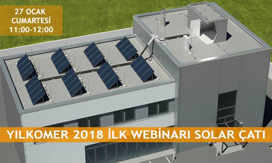 YILKOMER 2018 İLK WEBİNARI SOLAR ÇATI